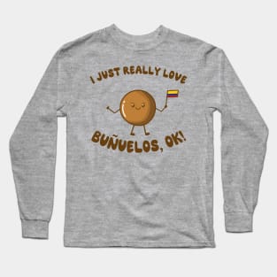 I Just Really Love Buñuelos, Ok! Long Sleeve T-Shirt